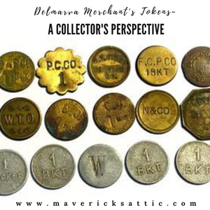 DelMarVa Merchant's Tokens - A Collector's Perspective