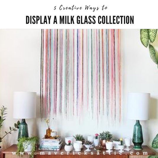 5 Creative Ways to Display a Milk Glass Collection