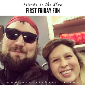 Friends in the Shop -  First Friday Fun!