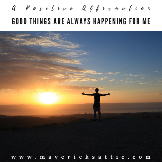Good Things are Always Happening for Me - A Positive Mindset Affirmation