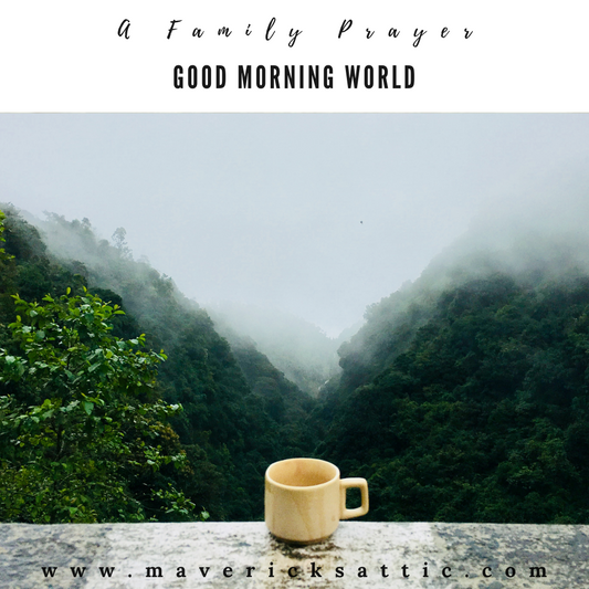 Good Morning World - A Family Prayer
